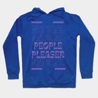 Radical People Pleaser Hoodie